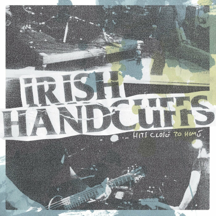 Read more about the article IRISH HANDCUFFS – Hits close to home