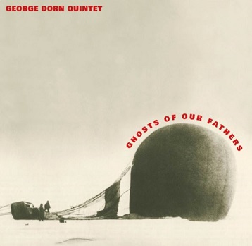 You are currently viewing GEORGE DORN QUINTET – Ghosts of our fathers