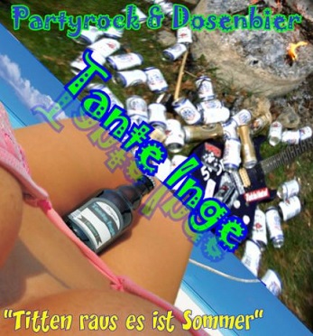 You are currently viewing TANTE INGE – Partyrock & Dosenbier / Titten raus es ist Sommer