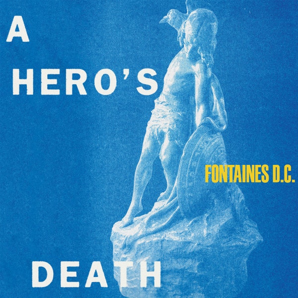 Read more about the article FONTAINES D.C. – A hero’s death