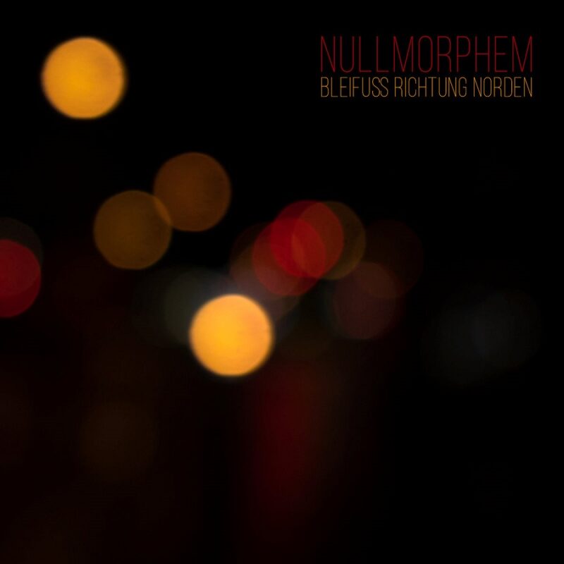 You are currently viewing NULLMORPHEM – Bleifuß Richtung Norden