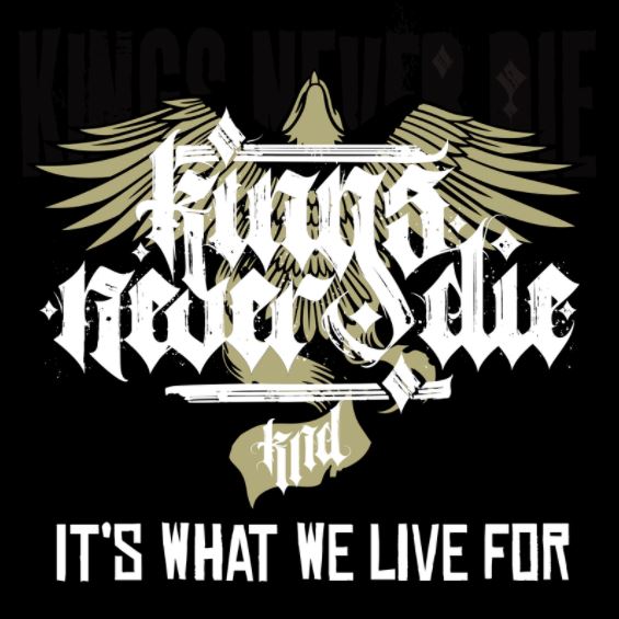You are currently viewing KINGS NEVER DIE – It’s what we live for