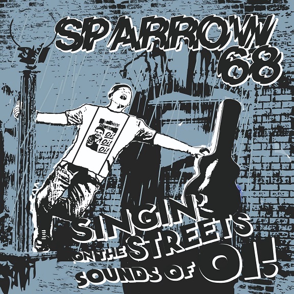 You are currently viewing SPARROW 68 – Singin‘ on the streets sounds of Oi!