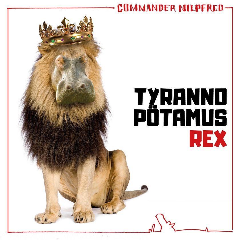 You are currently viewing COMMANDER NILPFRED – Tyranno Pötamus Rex