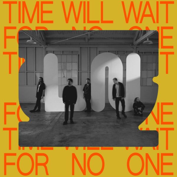 LOCAL NATIVES – Time will wait for no one