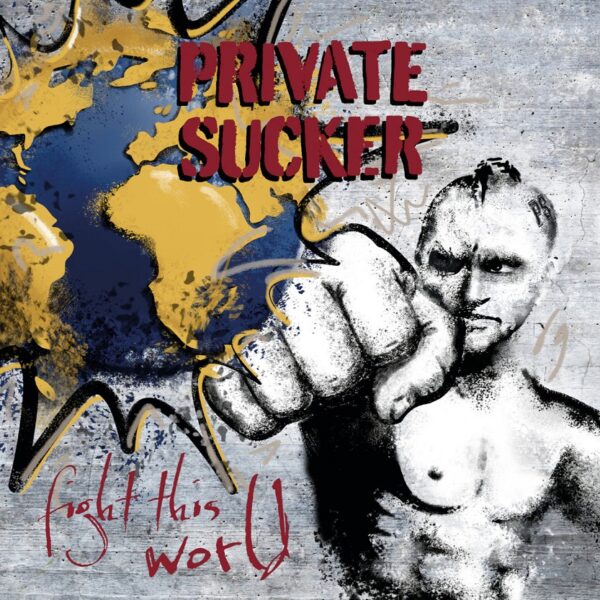 PRIVATE SUCKER – Fight this world