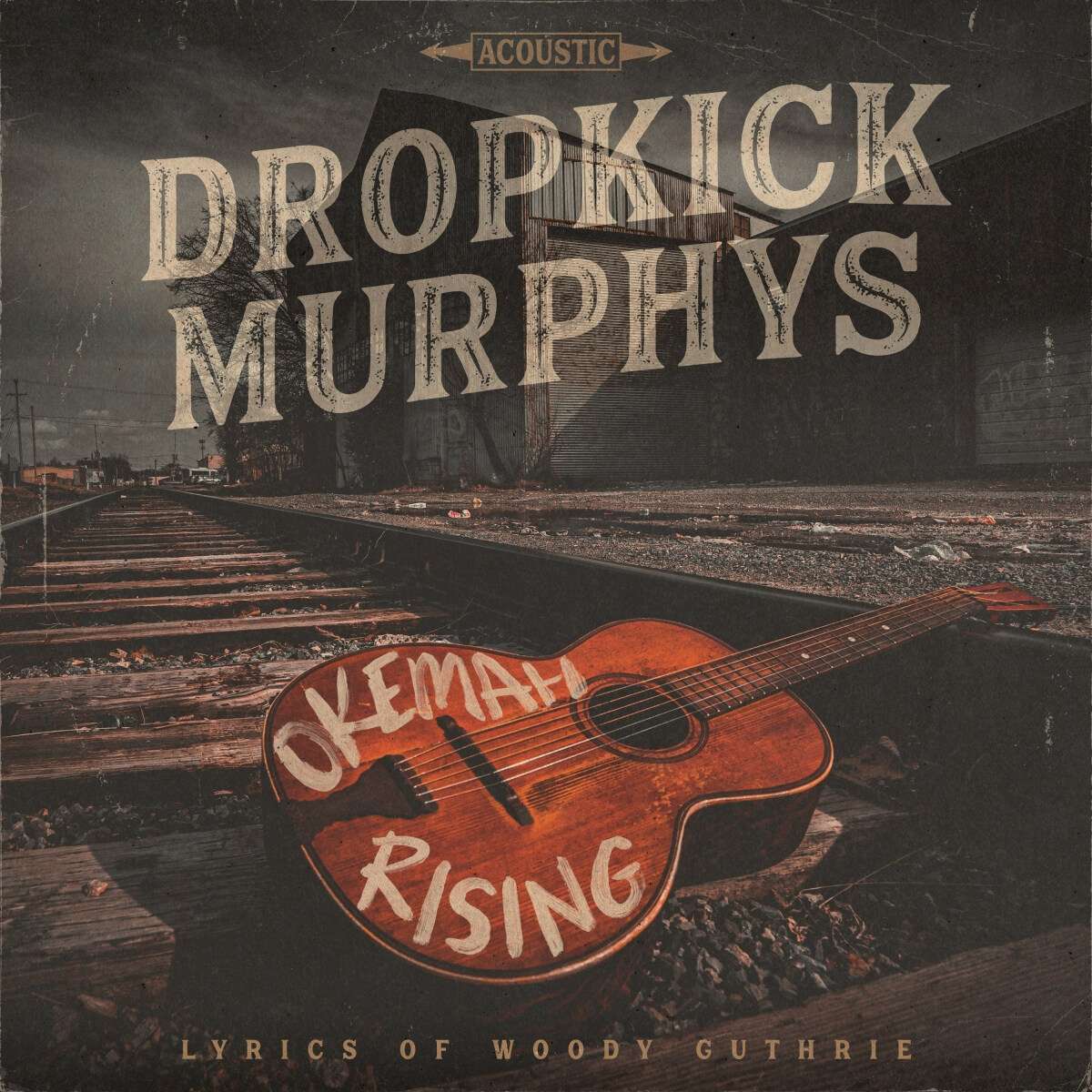 You are currently viewing DROPKICK MURPHYS – Okemah Rising