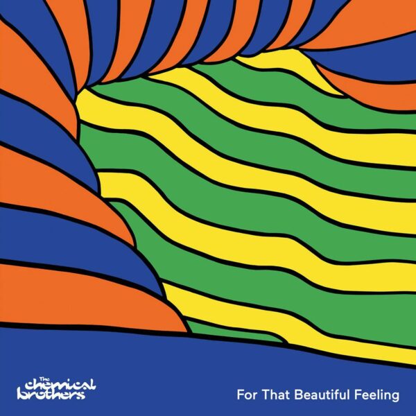 THE CHEMICAL BROTHERS – For that beautiful feeling