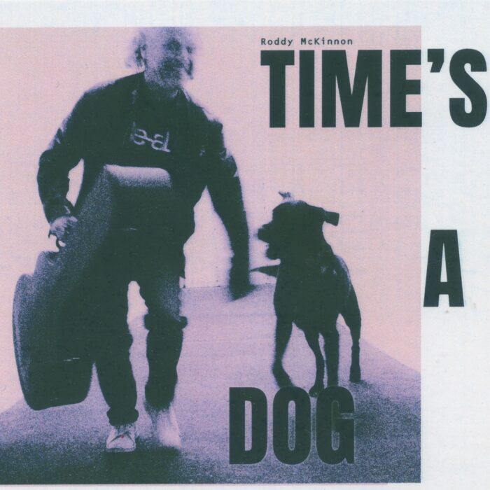 Read more about the article RODDY MCKINNON – Time’s a dog