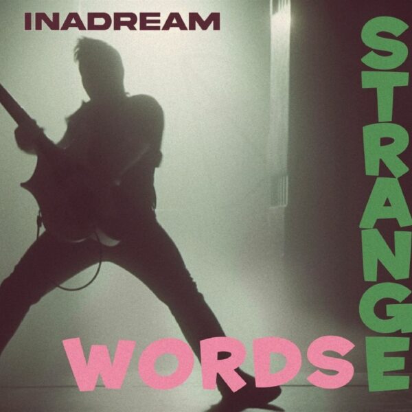 INADREAM – Strange words