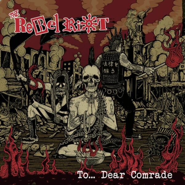 THE REBEL RIOT – To… dear comrade