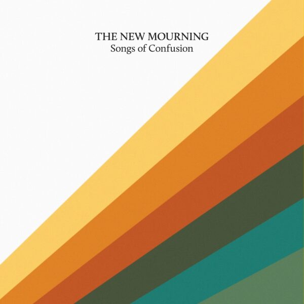 THE NEW MOURNING – Songs of confusion