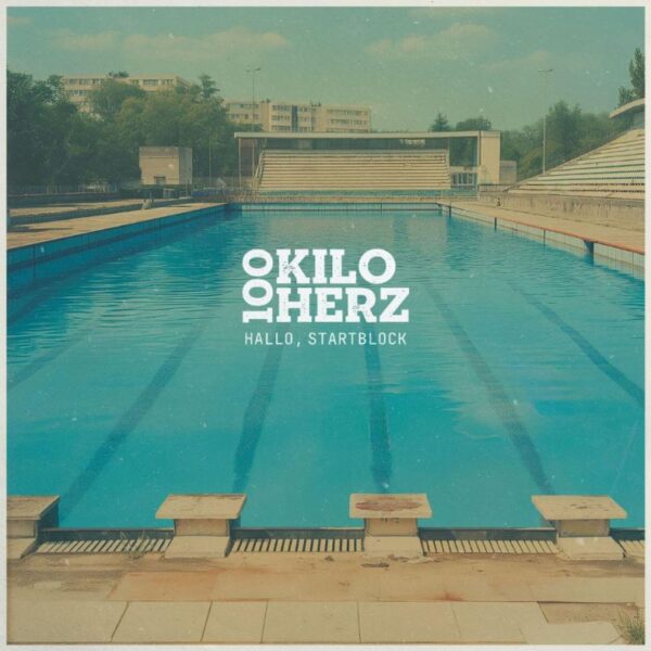 100 KILO HERZ – Hallo, Startblock