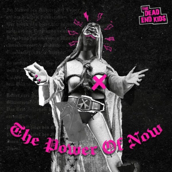 THE DEAD END KIDS – The power of now