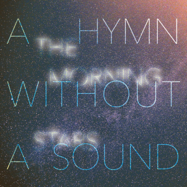 THE MORNING STARS – A hymn without a sound