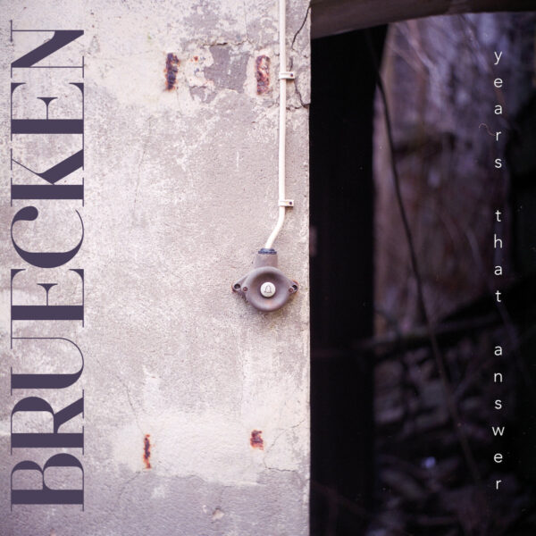 BRUECKEN – Years that answer