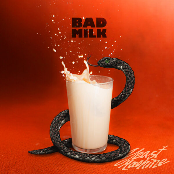 YEAST MACHINE – Bad Milk