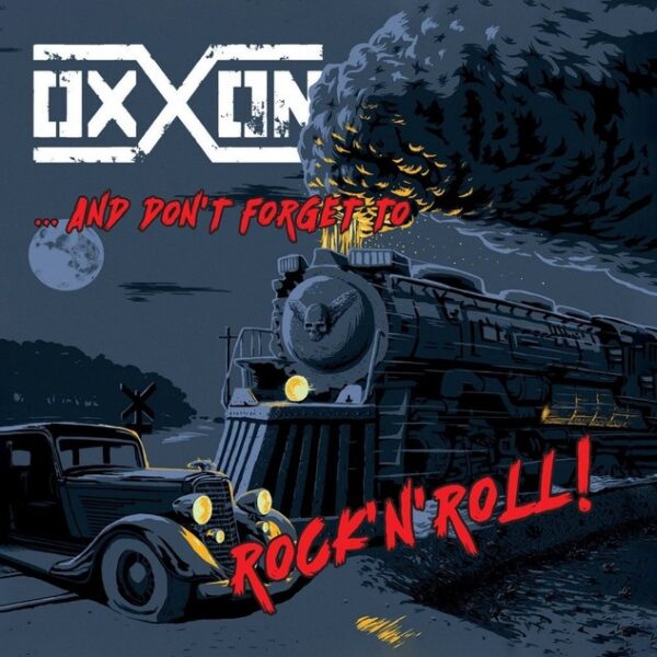 OXXON – And don´t forget to Rock´n´Roll!
