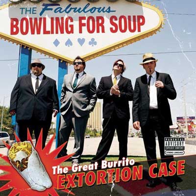 You are currently viewing BOWLING FOR SOUP – The great burrito extortion case