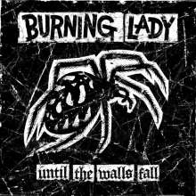 You are currently viewing BURNING LADY – Until the walls fall