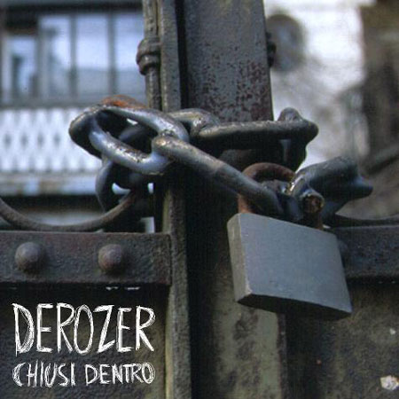 You are currently viewing DEROZER – Chiusi dentro