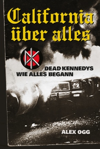 You are currently viewing California über alles (Buch) – Dead Kennedys – wie alles begann
