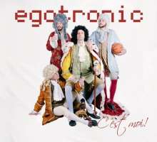 You are currently viewing EGOTRONIC – C´est moi!