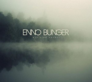 Read more about the article ENNO BUNGER – Wir sind vorbei