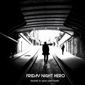 You are currently viewing FRIDAY NIGHT HERO – Tourist in your town