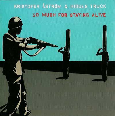 Read more about the article KRISTOFER  ASTRÖM & HIDDEN TRUCK – So much for staying alive