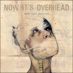 You are currently viewing NOW IT’S OVERHEAD – Dark light daybreak