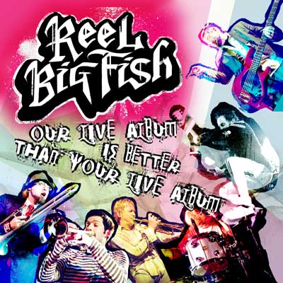 You are currently viewing REEL BIG FISH – Our live album is better than your live album
