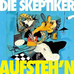 You are currently viewing DIE SKEPTIKER – Aufsteh’n