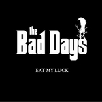 You are currently viewing THE BAD DAYS – Eat my luck