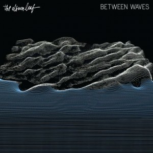 Read more about the article THE ALBUM LEAF – Between waves