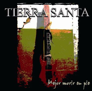 You are currently viewing TIERRA SANTA – Mejor morir en pie