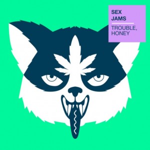 Read more about the article SEX JAMS – Trouble honey