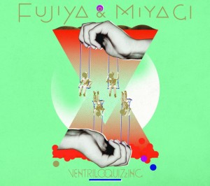 Read more about the article FUJIYA & MIYAGI  – Ventriloquizzing