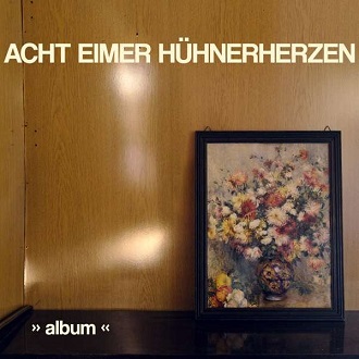 You are currently viewing ACHT EIMER HÜHNERHERZEN – Album