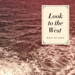 Read more about the article WEST OF EDEN – Look to the west