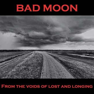 You are currently viewing BAD MOON – From the voids of lost and longing