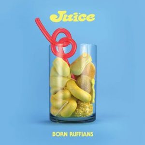 Read more about the article BORN RUFFIANS – Juice