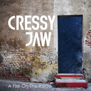 You are currently viewing CRESSY JAW – A fire on the inside