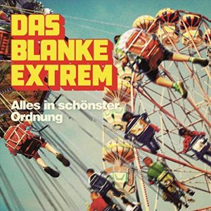 Read more about the article DAS BLANKE EXTREM – Alles in schönster Ordnung