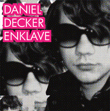You are currently viewing DANIEL DECKER – Enklave