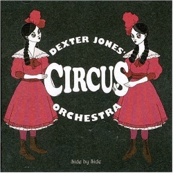 You are currently viewing DEXTER JONES CIRCUS ORCHESTRA – Side by side