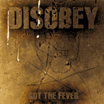 You are currently viewing DISOBEY – Got the fever