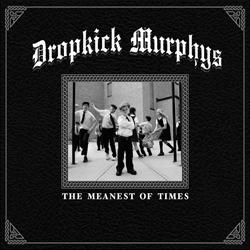 You are currently viewing DROPKICK MURPHYS – The meanest of times