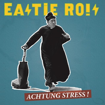 You are currently viewing EASTIE RO!S – Achtung Stress!