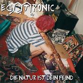You are currently viewing EGOTRONIC – Die Natur ist dein Feind